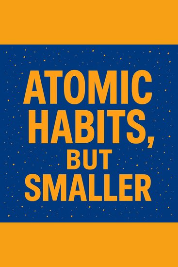 Atomic Habits But Smaller - cover