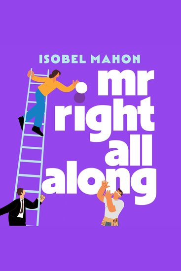 Mr Right All Along - A BRAND-NEW heartwarming and hilarious romantic comedy packed with Christmas magic for 2025! - cover