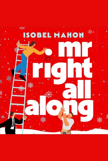 Mr Right All Along - A heartwarming and laugh-out-loud romantic comedy perfect for Christmas 2025! - cover