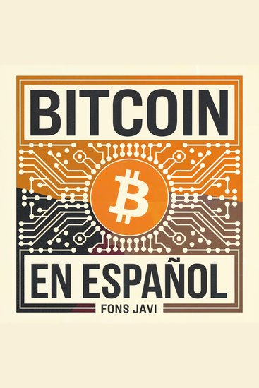 Bitcoin en Español - Guía Completa para Comenzar a ganar dinero con las Criptomonedas dominar el Trading y entender los conceptos del Blockchain - cover