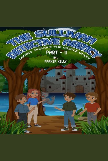 Sullivan detective agency double trouble the castle quest the (part-ii) - cover