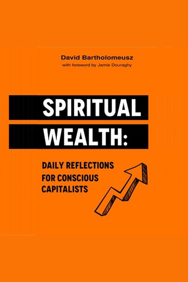 Spiritual Wealth - Daily Reflections For Conscious Capitalists - cover