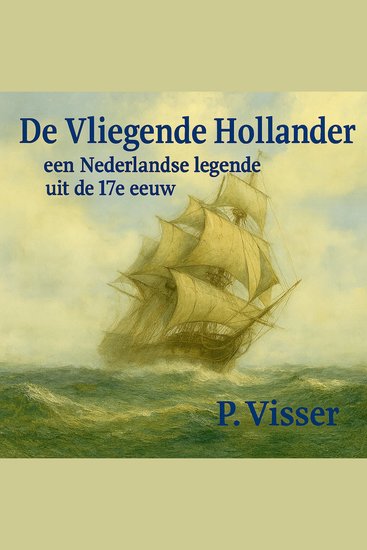 De Vliegende Hollander - Een Nederlandse legende uit de 17e eeuw - cover
