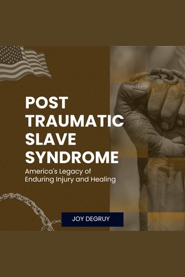 Post Traumatic Slave Syndrome - America's Legacy of Enduring Injury and Healing - cover
