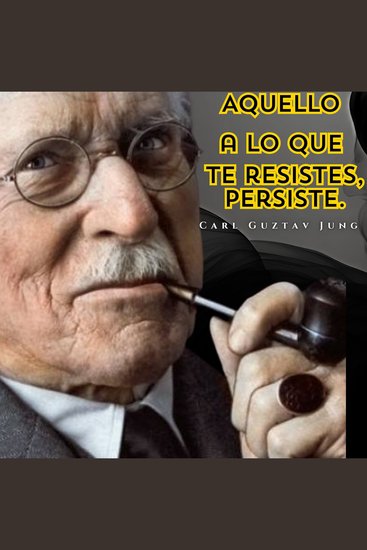 Aquello a lo que te resistes persiste - Psicologia Para Sanar - cover