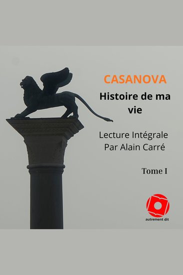 Histoire de ma vie Tome I - Lecture Intégrale - cover