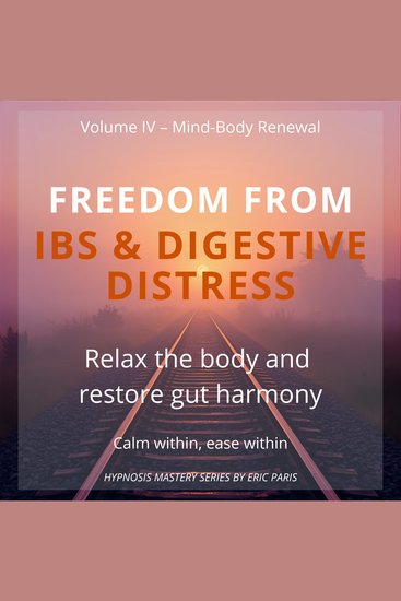 Freedom from IBS & Digestive Distress - Relax the body and restore gut harmony - cover