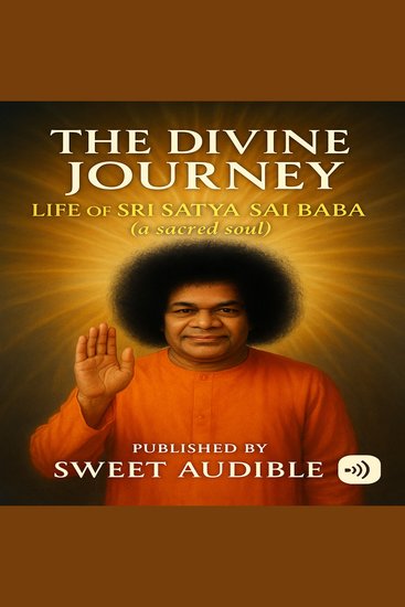 Divine Journey The: Life of Sri Satya Sai Baba - cover