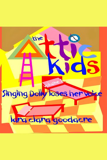 The Attic Kids - Volume 1 - Singing Dolly Loses Her Voice - cover