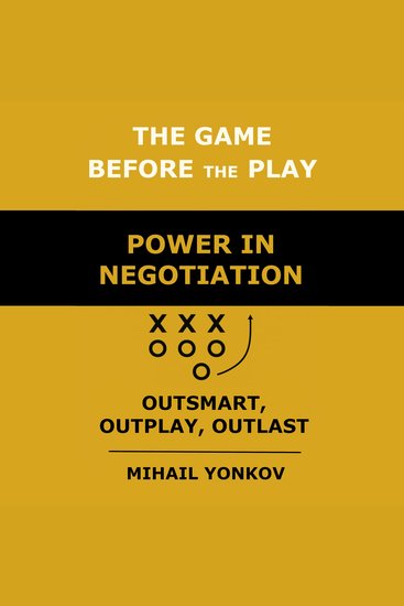The Game Before the Play - Power in Negotiation: Outsmart Outplay Outlast - cover