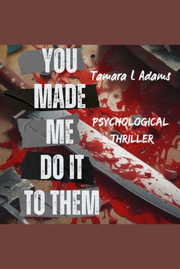 You Made Me Do It To Them - Psychological Thriller - cover