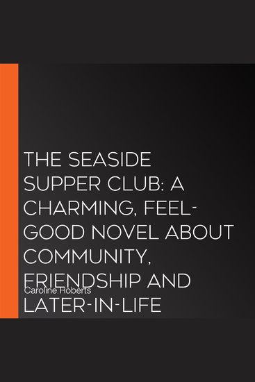 Seaside Supper Club The: A charming feel-good novel about community friendship and later-in-life romance brand-new for 2026! (The Second Chance Supper Club Book 3) - cover