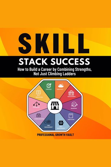 Skill Stack Success - How to Build a Career by Combining Strengths Not Just Climbing Ladders - cover