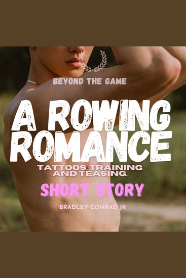 Beyond The Game: A Rowing Romance (Short Story) - Tattoos training and teasing - cover