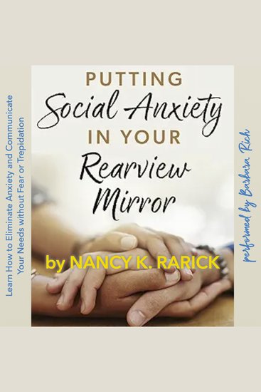 Putting Social Anxiety in Your Rearview Mirror - Learn How to Eliminate Anxiety and Communicate Your Needs without Fear or Trepidation - cover