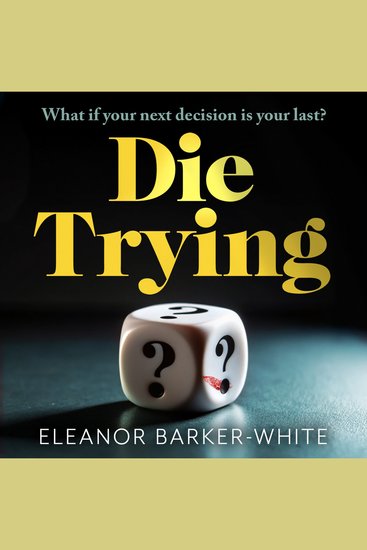 Die Trying: A chillingly compelling psychological thriller about the chances we take and their deadly consequences… - cover