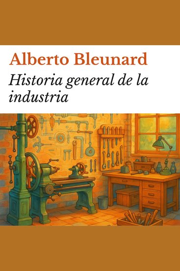 Historia general de la industria - cover