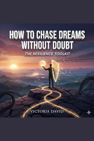 How to Chase Dreams Without Doubt - The Resilience Toolkit - cover
