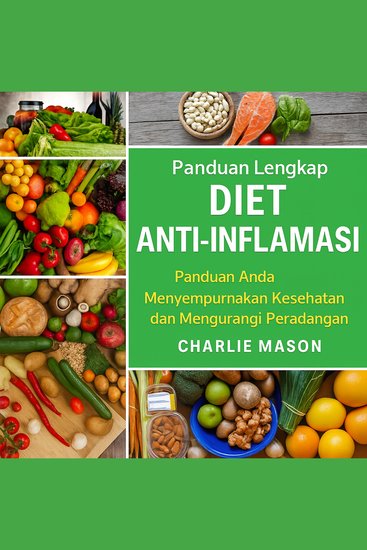 Diet Anti-Peradangan Lengkap: Panduan Anda untuk Makan yang Meminimalkan Peradangan dan Memaksimalkan Kesehatan - cover