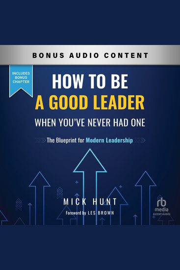 How to Be a Good Leader When You've Never had One - The Blueprint for Modern Leadership - cover