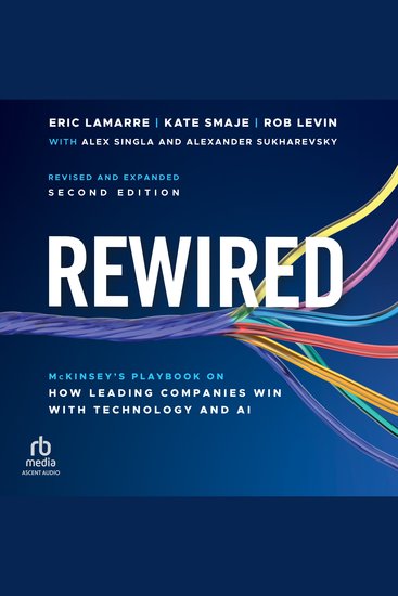 Rewired - McKinsey's Playbook on How Leading Companies Win with Technology and AI 2nd Edition Revised and Expanded - cover