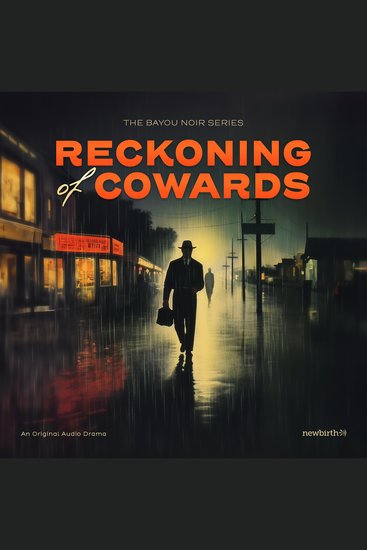 Reckoning of Cowards: The Bayou Noir Series - An Original Audio Drama - cover