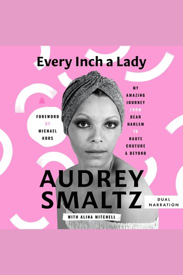 Every Inch a Lady - My Amazing Journey from Dear Harlem to Haute Couture and Beyond - cover