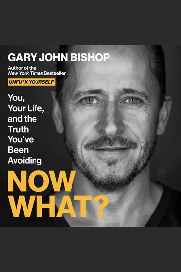 Now What? - You Your Life and the Truth You’ve Been Avoiding - cover