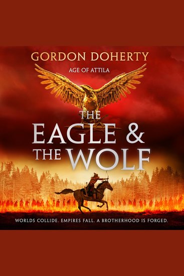 Eagle and the Wolf The: An epic historical action adventure fiction novel for fans of Conn Iggulden and Bernard Cornwell new for 2026 (Age of Attila Book 1) - cover
