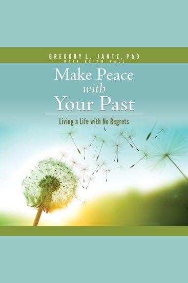 Make Peace with Your Past - Living a Life with No Regrets - cover