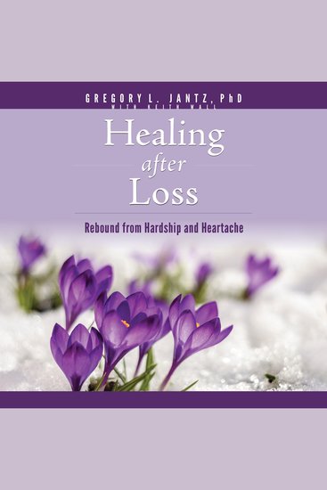 Healing After Loss - Rebound from Hardship and Heartache - cover