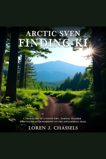 Arctic Sven Finding Ki - A True Story of a Young Emt School Teacher Who Found Inner Harmony on the Appalachian Trail - cover
