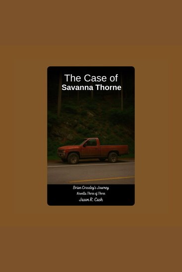 The Case of Savanna Thorne - Brian Crossley's Journey Novella Three of Three - cover