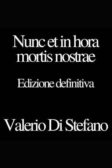 Nunc et in hora mortis nostrae - Edizione definitiva - cover