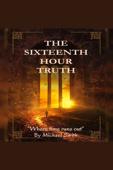 The Sixteenth Hour Truth - Where Time Runs Out - cover