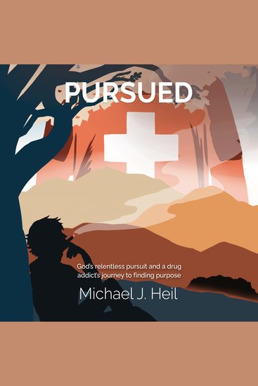 Pursued - God's relentless pursuit and a drug addict's journey to finding purpose - cover