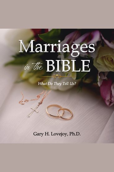 Marriages in the Bible - What do they tell us? - cover