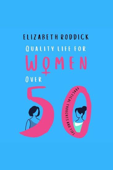 Quality Life for Women Over 50 - A Pharmacist’s Guide to Energy Confidence and Healthy Ageing - cover
