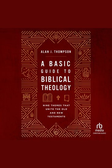 A Basic Guide to Biblical Theology - Nine Themes That Unite the Old and New Testaments - cover