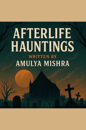 AFTERLIFE HAUNTINGS - “Echoes from Beyond the Veil — Where the Living Meet the Lost” - cover
