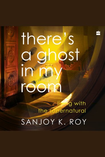 There's a Ghost in My Room - Living with the Supernatural - cover