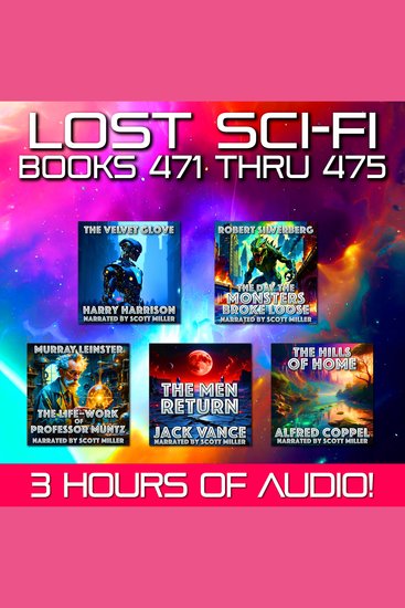 Lost Sci-Fi Books 471 thru 475 - Five Classic Adventures of Machines Monsters and Men from the Golden Age of Science Fiction - cover