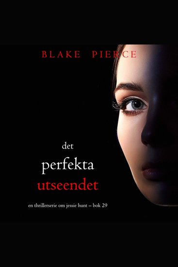 Det perfekta utseendet (En thrillerserie om Jessie Hunt – Bok 29) - Digitalt inläst via en datorgenererad röst - cover