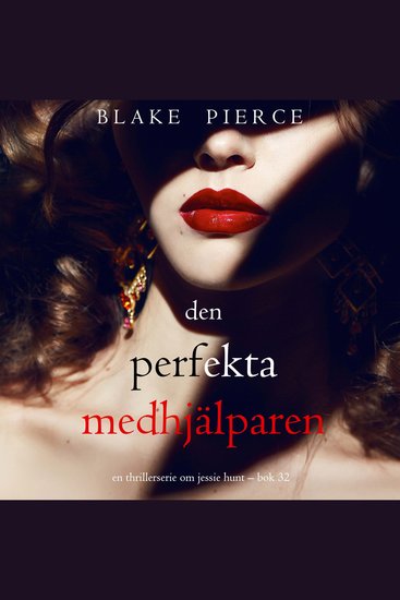 Den perfekta medhjälparen (En thrillerserie om Jessie Hunt – Bok 32) - Digitalt inläst via en datorgenererad röst - cover
