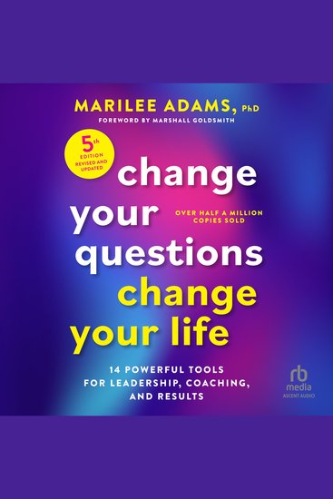Change Your Questions Change Your Life Fifth Edition - 14 Powerful Tools for Leadership Coaching and Results - cover