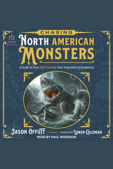 Chasing North American Monsters - A Guide to Over 250 Creatures from Greenland to Guatemala - cover