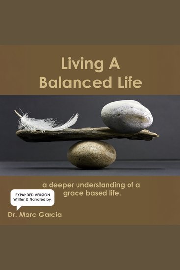 Living A Balanced Life - A Deeper Understanding of Grace-Based Living - cover