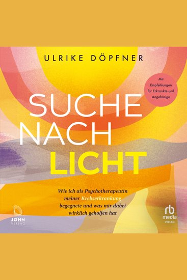 Suche nach Licht - Wie ich als Psychotherapeutin meiner Krebserkrankung begegnete und was mir - cover