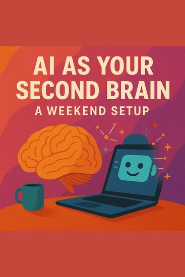 AI as Your Second Brain - A Weekend Setup - cover
