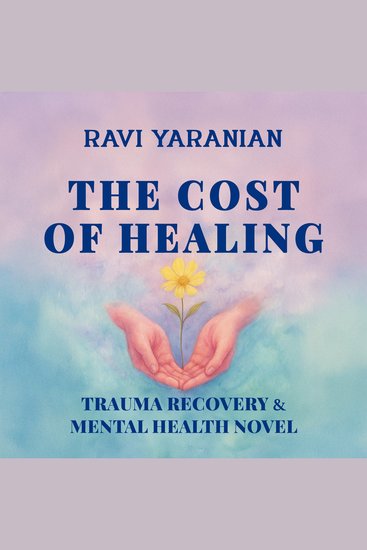 The Cost of Healing - Trauma Recovery & Mental Health Novel - cover